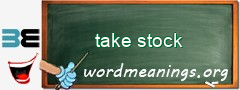 WordMeaning blackboard for take stock